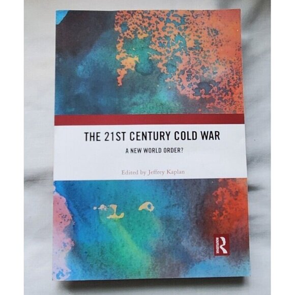 Other - The 21st Century Cold War A New World Order?  by Jeffrey Kaplan 2021